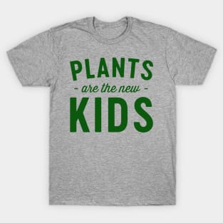 Plants are the new kids T-Shirt